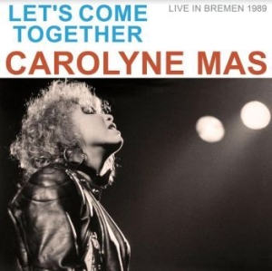 Mas Carolyn - Let's Come Together/Live 1985 i gruppen CD / Rock hos Bengans Skivbutik AB (4182094)