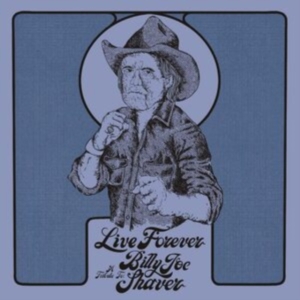 Blandade Artister - Live Forever:A Tribute To Billy Joe Shaver i gruppen ÖVRIGT / -Start LPD hos Bengans Skivbutik AB (4183877)