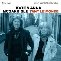 Mcgarrigle Kate & Anna - Tant Le Monde (Live 2005) i gruppen CD / Country,Pop-Rock hos Bengans Skivbutik AB (4183932)