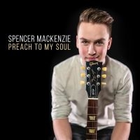 Mackenzie Spencer - Preach To My Soul i gruppen CD / Blues,Jazz hos Bengans Skivbutik AB (4186191)