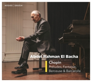 Abdel Rahman El Bacha - Chopin: Preludes, Fantaisie, Berceuse & Barcarolle i gruppen CD / Klassiskt,Övrigt hos Bengans Skivbutik AB (4186538)