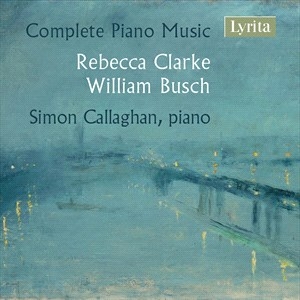 Busch William Clarke Rebecca - Clarke & Busch: Complete Piano Musi i gruppen VI TIPSAR / Julklappstips CD hos Bengans Skivbutik AB (4186679)