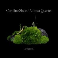 CAROLINE SHAW & ATTACCA QUARTE - CAROLINE SHAW: EVERGREEN i gruppen VI TIPSAR / Julklappstips CD hos Bengans Skivbutik AB (4187035)