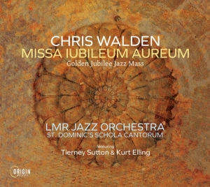 Chris Walden - Missa Iubileum Aureum: Golden Jubilee Jazz Mass i gruppen CD / Jazz hos Bengans Skivbutik AB (4188578)