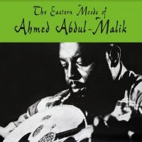 Abdul-Malik Ahmed - Eastern Moods Of Ahmed Abdul-Malik i gruppen VINYL / Jazz hos Bengans Skivbutik AB (4190611)