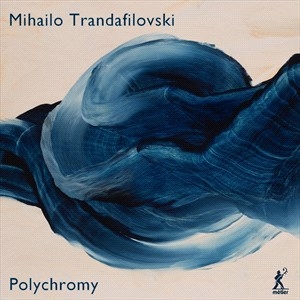 Trandafilovski Mihailo - Polychromy i gruppen VI TIPSAR / Julklappstips CD hos Bengans Skivbutik AB (4192122)