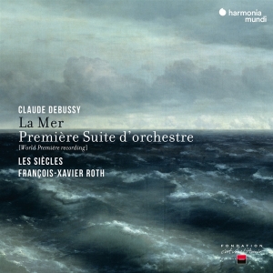 Les Siecles / Francois-Xavier Roth - Debussy: La Mer & Premiere Suite D'orchestre i gruppen CD / Klassiskt,Övrigt hos Bengans Skivbutik AB (4196631)