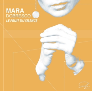 Mara Dobresco - Le Fruit Du Silence i gruppen CD / Klassiskt,Övrigt hos Bengans Skivbutik AB (4196636)