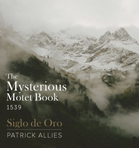 Siglo De Oro Allies Patrick - The Mysterious Motet Book 1539 i gruppen VI TIPSAR / Julklappstips CD hos Bengans Skivbutik AB (4203361)