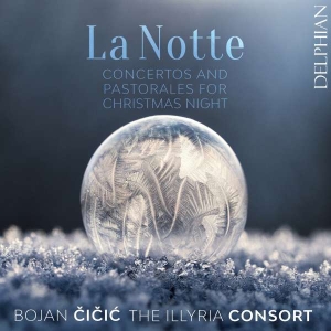 Cicic Bojan The Illyria Consort - La Notte - Concertos & Pastorales F i gruppen VI TIPSAR / Julklappstips CD hos Bengans Skivbutik AB (4204179)