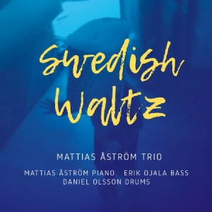 Mattias Åström Trio - Swedish Waltz i gruppen CD / Jazz/Blues hos Bengans Skivbutik AB (4204455)