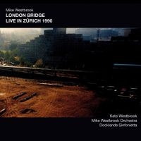 Westbrook Mike - London Bridge Live In Zurich 1990 i gruppen CD / Jazz hos Bengans Skivbutik AB (4204897)