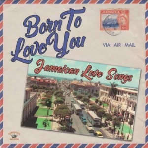 Born To Love You - Jamaican Love So - Various Artists i gruppen CD / Reggae hos Bengans Skivbutik AB (4206519)