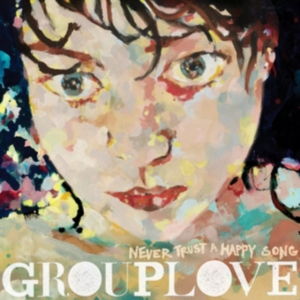 Grouplove - Never Trust A Happy Song i gruppen ÖVRIGT / Övrigt / aub hos Bengans Skivbutik AB (4206873)
