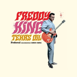 Freddy King - Texas Oil - Federal Recordings 1960-1962 i gruppen VINYL / Jazz hos Bengans Skivbutik AB (4207825)