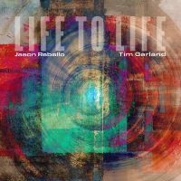 Garland Tim & Rebello Jason - Life To Life i gruppen CD / Jazz hos Bengans Skivbutik AB (4208096)