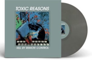 Toxic Reasons - Kill By Remote Control (Grey Vinyl i gruppen VINYL / Pop-Rock hos Bengans Skivbutik AB (4210501)