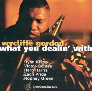 Gordon Wycliffe - What You Dealin' With i gruppen CD / Jazz hos Bengans Skivbutik AB (4211773)