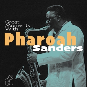 Pharoah Sanders - Great Moments With i gruppen VI TIPSAR / Julklappstips Vinyl hos Bengans Skivbutik AB (4217419)