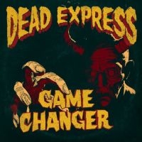 Dead Express - Game Changer i gruppen CD / Pop-Rock hos Bengans Skivbutik AB (4221300)