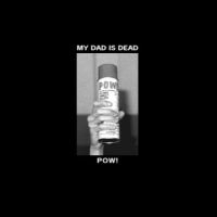 My Dad Is Dead - Pow! i gruppen VINYL / Pop-Rock hos Bengans Skivbutik AB (4221905)