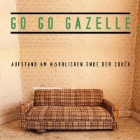 Go Go Gazelle - Aufstand Am Nördlichen Ende Der Cou i gruppen VINYL / Pop-Rock hos Bengans Skivbutik AB (4221990)