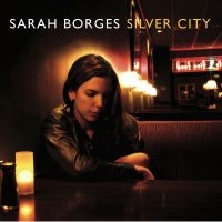 Borges Sarah - Silver City i gruppen CD / Pop-Rock hos Bengans Skivbutik AB (4222006)