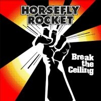 Horsefly Rocket - Break The Ceiling i gruppen CD / Pop-Rock hos Bengans Skivbutik AB (4222024)