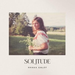 Enlöf Hanna - Solitude i gruppen CD / Pop-Rock,Svensk Musik hos Bengans Skivbutik AB (4222664)