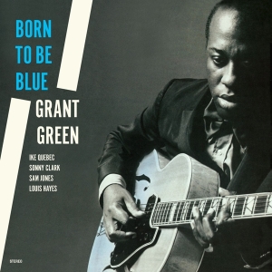 Grant Green - Born To Be Blue i gruppen VI TIPSAR / Julklappstips Vinyl hos Bengans Skivbutik AB (4222791)