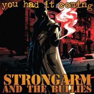 Strongarm And The Bullies - You Had It Coming (Vinyl Lp) i gruppen VINYL / Rock hos Bengans Skivbutik AB (4223724)