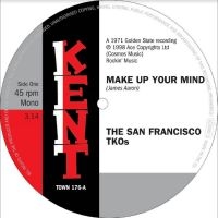 San Francisco Tkos The - Make Up Your Mind / Ooh Baby, Baby i gruppen VI TIPSAR / Julklappstips Vinyl hos Bengans Skivbutik AB (4225081)