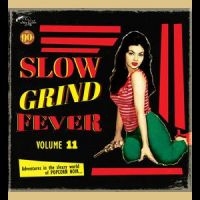 Various Artists - Slow Grind Fever 11 i gruppen VINYL / Blues,Jazz hos Bengans Skivbutik AB (4225192)