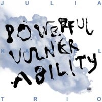 Julia Kadel Trio - Powerful Vulnerability i gruppen CD / Jazz hos Bengans Skivbutik AB (4239766)