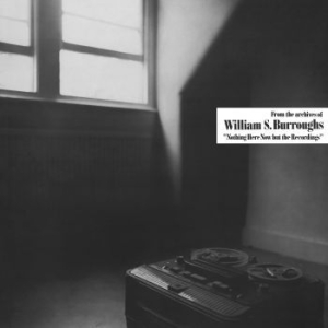 William S. Burroughs - Nothing Here But The Recordings (Lt i gruppen VINYL / Pop-Rock hos Bengans Skivbutik AB (4241705)