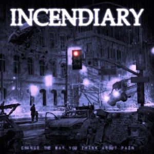 Incendiary - Change The Way You Think About Pain i gruppen CD / Hårdrock/ Heavy metal hos Bengans Skivbutik AB (4244403)