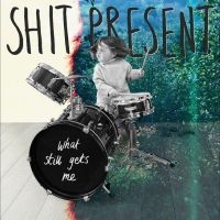 Shit Present - What Still Gets Me i gruppen VINYL / Hårdrock hos Bengans Skivbutik AB (4248562)