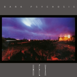 Bark Psychosis - Hex i gruppen VI TIPSAR / Julklappstips CD hos Bengans Skivbutik AB (4248799)