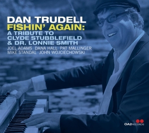 Trudell Dan - Fishin' Again: A Tribute To Clyde Stubblefield & Dr. Lonnie Smith i gruppen CD / Jazz hos Bengans Skivbutik AB (4249650)