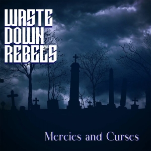 Waste Down Rebels - Mercies And Curses i gruppen CD / Hårdrock hos Bengans Skivbutik AB (4255510)