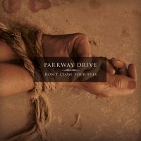 Parkway Drive - Don't Close Your Eyes i gruppen CD / Hårdrock hos Bengans Skivbutik AB (4255624)