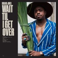 Durand Jones - Wait Til I Get Over i gruppen VI TIPSAR / Julklappstips Vinyl hos Bengans Skivbutik AB (4258476)