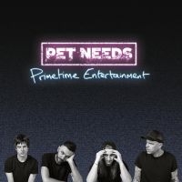 Pet Needs - Primetime Entertainment i gruppen VINYL / Hårdrock hos Bengans Skivbutik AB (4259033)