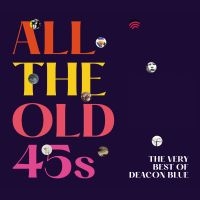 DEACON BLUE - ALL THE OLD 45S: THE VERY BEST OF D i gruppen VI TIPSAR / Julklappstips CD hos Bengans Skivbutik AB (4266422)