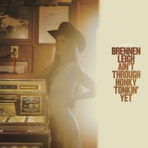 Leigh Brennen - Ain't Through Honky Tonkin' Yet i gruppen VINYL / Country hos Bengans Skivbutik AB (4280012)