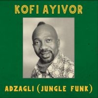 Ayivor Kofi - Adzagli (Jungle Funk) i gruppen VINYL / Pop-Rock,World Music hos Bengans Skivbutik AB (4281693)