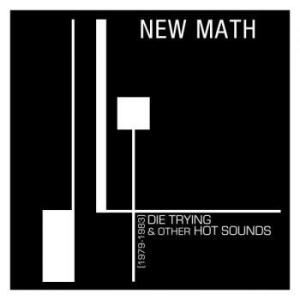 New Math - Die Trying & Other Hot Sounds (1979 i gruppen VINYL / Rock hos Bengans Skivbutik AB (4287762)