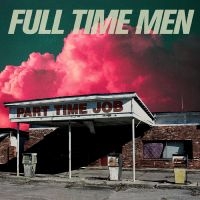 Full Time Men - Part Time Job (Translucent Green Vi i gruppen VI TIPSAR / Julklappstips Vinyl hos Bengans Skivbutik AB (4289032)