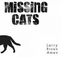 Missing Cats - Larry Brown Amen i gruppen VI TIPSAR / Julklappstips CD hos Bengans Skivbutik AB (4293657)