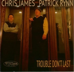 Chris James And Patrick Rynn - Trouble Don't Last i gruppen VI TIPSAR / Julklappstips CD hos Bengans Skivbutik AB (4293706)